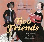 Two Friends : Susan B. Anthony and Frederick Douglass cover image