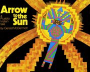Arrow to the sun : a Pueblo Indian tale cover image