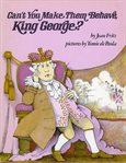 Can't You Make Them Behave, King George? cover image