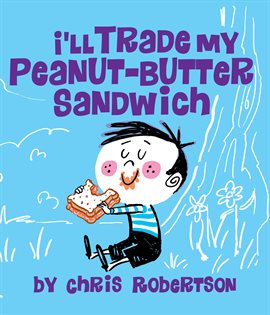 Cover image for I'll Trade my Peanut Butter Sandwich