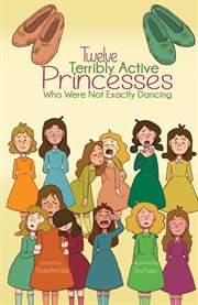 Twelve terribly active princesses who were not exactly dancing cover image