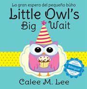 Little owl's big wait / la gran espera del peque̜o b{250}ho cover image