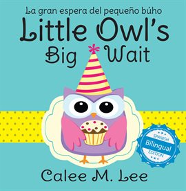 Cover image for Little Owl's Big Wait / La gran espera del pequeño búho
