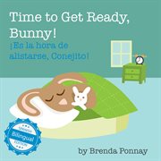 Time to get ready, bunny! / Łes la hora de alistarse, conejito! cover image
