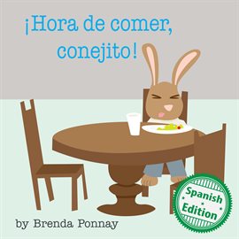 Cover image for ¡Hora de comer, conejito! / Time to Eat, Bunny!