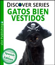 Gatos bien vestidos. (Cats All Dressed Up) cover image