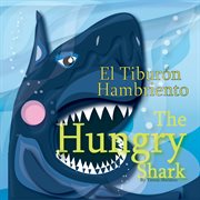The hungry shark / el tibur̤n hambriento cover image