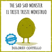 The sad, sad monster / el triste triste monstruo cover image