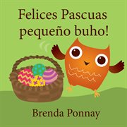 Felices pascuas peque̜o buho. (Happy Easter, Little Hoo!) cover image