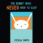 The bunny who never went to sleep cover image