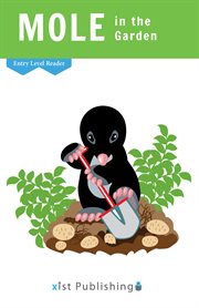 Mole in the Garden : Entry Level Readers cover image