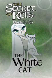 The White Cat : Secret of Kells Readers cover image