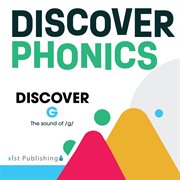 Discover G : The sound of /g/. Discover Phonics Consonants cover image