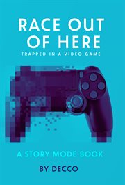 Race Out of Here : Trapped in a Video Game. Story Mode cover image