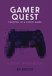 Gamer Quest : Trapped in a Video Game. Story Mode cover image
