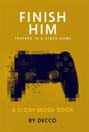 Finish Him : Trapped in a Video Game. Story Mode cover image
