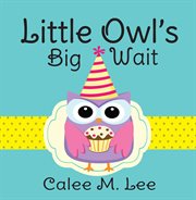 Little owl's big wait cover image
