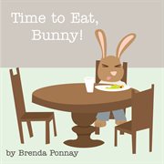 Time to eat, bunny! cover image