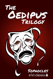The oedipus trilogy: oedipus the king, oedipus at colonus, antigone cover image