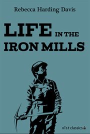 Life in the iron mills cover image