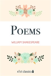 The poems: Venus and Adonis, the rape of Lucrece, the phoenix and the turtle, the passionate pilgrim, A lover's complaint cover image