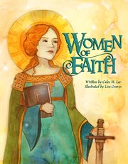 Women of faith. Saints & Martyrs of the Christian Faith cover image