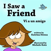I saw a friend/ vi a un amigo. Picture Book cover image