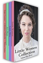 Little women collection. Little Women, Little Men, Eight Cousins and More cover image