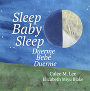 Sleep baby sleep / duerme, beb̌, duerme cover image