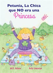Petunia, la chica que no era una princesa = : Petunia, the girl who was not a princess cover image