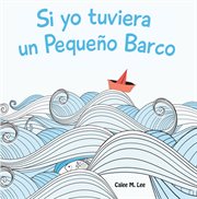 Si yo tuviera un peque̜o barco / if i had a little boat cover image