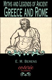 The myths and legends of ancient Greece and Rome : being a popular account of Greek and Roman mythology cover image