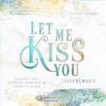 Let Me Kiss You : Steven & Marie. Let Me (German) cover image