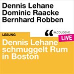 Dennis Lehane Schmuggelt Rum in Boston : Lit.cologne Live cover image