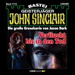 Verflucht bis in den Tod : John Sinclair (German) cover image