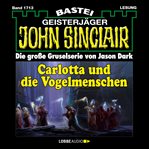 Carlotta und die Vogelmenschen : John Sinclair (German) cover image