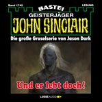Und er lebt doch! : John Sinclair (German) cover image