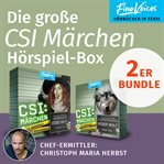 Die Große Csi Märchen Hörspiel-box : Teil 1 + 2 (böse Hexe + Böser Wolf) cover image