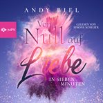 Von Null Auf Liebe in Sieben Minuten : Jil & Cory. Von Null auf Liebe cover image