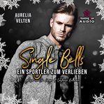 Ein Sportler Zum Verlieben : Single Bells (German) cover image