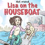 Lisa at the Carnival : Lisa on the Houseboat, Season 1 cover image