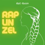 Rapunzel : Abel Classics. Fairytales and Fables cover image