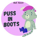 Puss in Boots : Abel Classics. Fairytales and Fables cover image