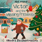 The Christmystery : Victor and the Missing Presents - Short and Fun Bedtime Stories for Kids, Season 1 cover image