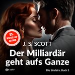 Der Milliardär Geht Aufs Ganze : Julian. Die Sinclairs cover image