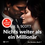 Nichts Weiter Als Ein Millionär : Liam. Die Sinclairs cover image