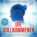 Die Vollkommenen : Perfektes Design cover image