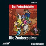 Die Zauberpalme : Die Feriendetektive cover image