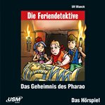 Das Geheimnis Des Pharao : Die Feriendetektive cover image