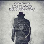 Los planos del submarino : Cuentos cortos de Agatha Christie cover image